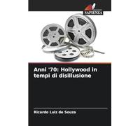 Anni '70: Hollywood in tempi di disillusione