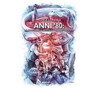 Anni ’80. La nascita della nostalgia cinematografica