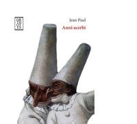 Anni acerbi. Una biografia Libro di Jean Paul - Editore: Orthotes,2025