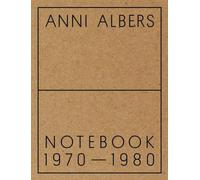 Anni Albers: Notebook 1972 1980: Notebook 1970-1980