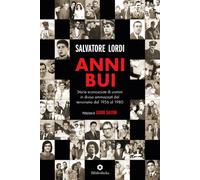 Anni bui. Storie sconosciute di uomini in divisa ammazzati dal terrorismo dal 1956 al 1980