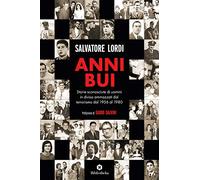 Anni bui. Storie sconosciute di uomini in divisa ammazzati dal terrorismo dal 1956 al 1980