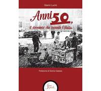 Anni Cinquanta, il decennio che inventò l'Italia