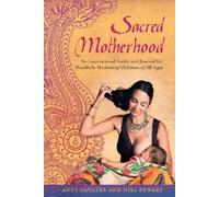 Anni Daulter Niki Dewart Sacred Motherhood (Tascabile)