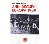 Anni decisivi: Europa 1939