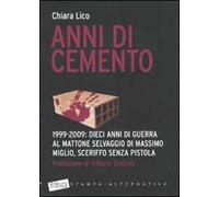Anni di cemento. 1999-2009: dieci anni di guerra al mattone selvaggio di Massimo Miglio, sceriffo senza pistola