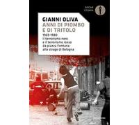 Anni di piombo e di tritolo. 1969-1980. Il terrorismo nero e il terrorismo rosso da piazza Fontana alla strage di Bologna