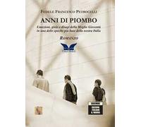 Anni di piombo. Emozioni, gioie e disagi della meglio gioventù in una delle epoche più buie della nostra Italia