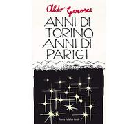 Anni di Torino, anni di Parigi e altre pagine autobiografiche