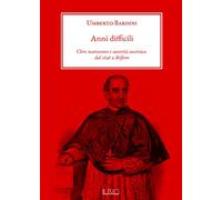 Anni difficili. Clero mantovano e autorità austriaca dal 1848 a Belfiore