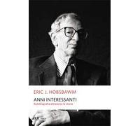 Anni interessanti. Autobiografia di uno storico