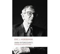 Anni interessanti. Autobiografia di uno storico
