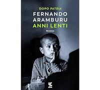 Anni lenti [Paperback] Aramburu, Fernando and Arpaia, Bruno