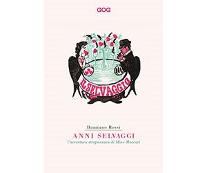 Anni selvaggi. L'avventura strapaesana di Mino Maccari