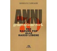 Anni Settanta. Generazione rock. Dai raduni pop alle radio libere - Casira...