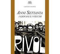 Anni Settanta. I giovani e i vecchi