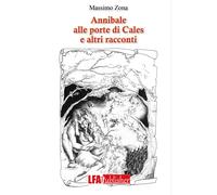 Annibale alle Porte di Cales e altri Racconti - [LFA Publisher]