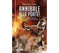 Annibale alle porte! La guerra totale tra Roma e Cartagine