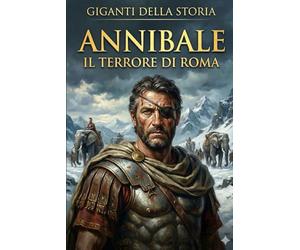 ANNIBALE BARCA: Il terrore di Roma