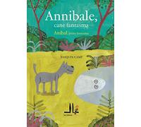 Annibale, cane fantasma-Anibal, perro fantasma. Ediz. a colori
