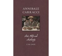 Annibale Carracci: Art, Wit and Authority (Renaissance Lives)