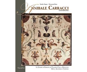 Annibale Carracci esordiente. Le storie di Europa in Palazzo Fava a Bologna. Mit