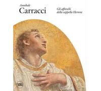 Annibale Carracci. Gli affreschi della Cappella Herrera. Ediz. a colori