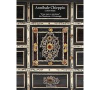 Annibale Chieppio (1563-1623). «Cose rare e preziose» tra Mantova e i Gonzaga. Ediz. a colori