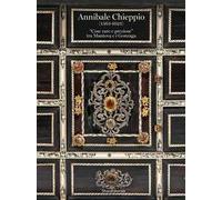 Annibale Chieppio (1563-1623). «Cose rare e preziose» tra Mantova e i Gonzaga. Ediz. a colori