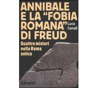 Annibale e la «fobia romana» di Freud. Quattro misteri nella Roma antica