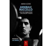 Annibale Ruccello. Una vita troppo breve. Una vita per il teatro