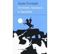 Annibale, Spartaco e Garibaldi