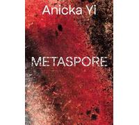 Annicka Yi. Metaspore. Ediz. a colori