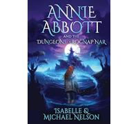 Annie Abbott and the Dungeons of Rognap Nar