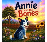 ANNIE and the Bones: Annie the Blue Heeler