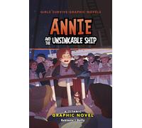 Annie and the Unsinkable Ship: A Titanic Graphic Novel