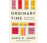 Annie B. Jones Ordinary Time: Lessons Learned While Staying P (Copertina rigida)