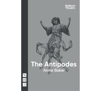 Annie Baker The Antipodes (Tascabile) NHB Modern Plays
