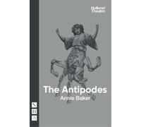 Annie Baker The Antipodes (Tascabile) NHB Modern Plays