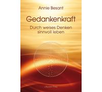 Annie Besant Gedankenkraft: Durch weises Denken sinnvoll lebe (Copertina rigida)