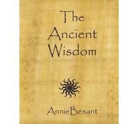 Annie Besant The Ancient Wisdom (Tascabile)