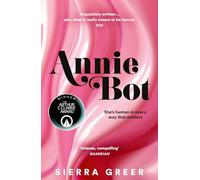 Annie Bot: A gripping new story of AI and consent - 'Barbie for girls who like Aphex Twin' - SHEENA PATEL