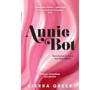 Annie Bot: A gripping new story of AI and consent - 'Barbie for girls who like Aphex Twin' - SHEENA PATEL