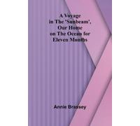 Annie Brassey A Voyage in the 'Sunbeam', Our Home on the Ocean for E (Tascabile)