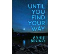 Annie Bruno Until You Find Your Way (Tascabile)