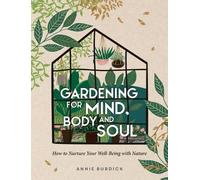 Annie Burdick Gardening for Mind, Body and Soul (Copertina rigida)