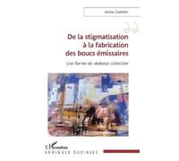Annie Cathelin De la stigmatisation à la fabrication des boucs émiss (Tascabile)