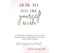 Annie Chitate How To Feel Like Yourself Again (Copertina rigida)