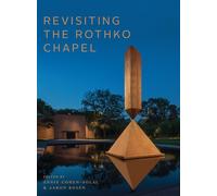 Annie Cohen-Solal Aaron Rosen Revisiting the Rothko Chapel (Copertina rigida)