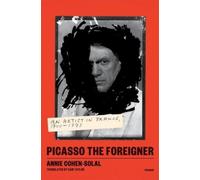 Annie Cohen-Solal Picasso the Foreigner (Tascabile)